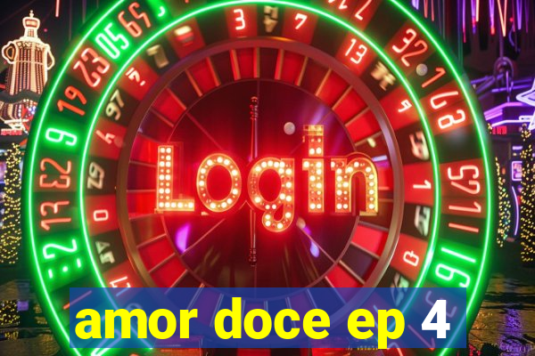 amor doce ep 4